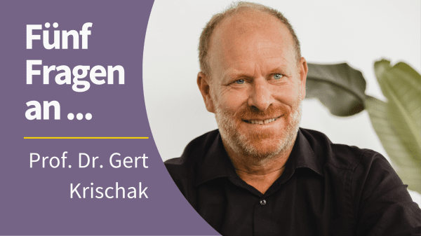 Portrait von Prof. Dr. Gert Krischak mit dem Schriftzug "Fünf Fragen an ... Prof. Dr. Gert Krischak"