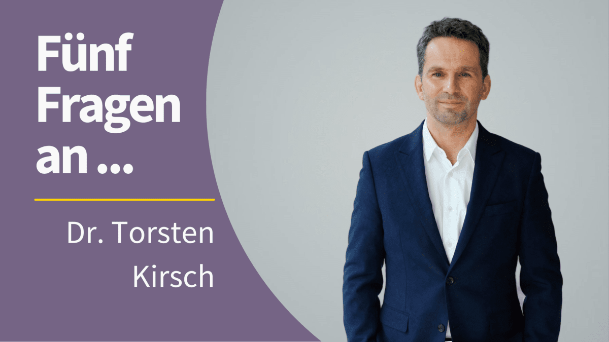 Portrait von Dr. Torsten Kirsch mit dem Schriftzug "Fünf Fragen an ... Dr. Torsten Kirsch"