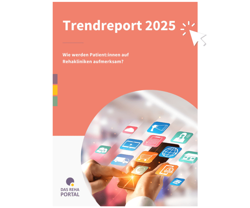 Deckblatte eines Dokumentes mit dem Schriftzug " Trendreport 2025 - Wie werden Patientinnen auf Rehakliniken aufmerksam"